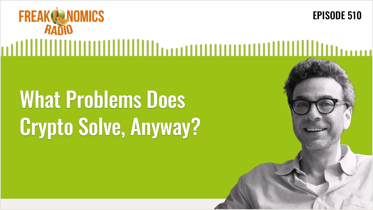 What Problems Does Crypto Solve, Anyway? - Freakonomics