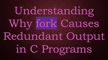 Understanding Why fork Causes Redundant Output in C Programs