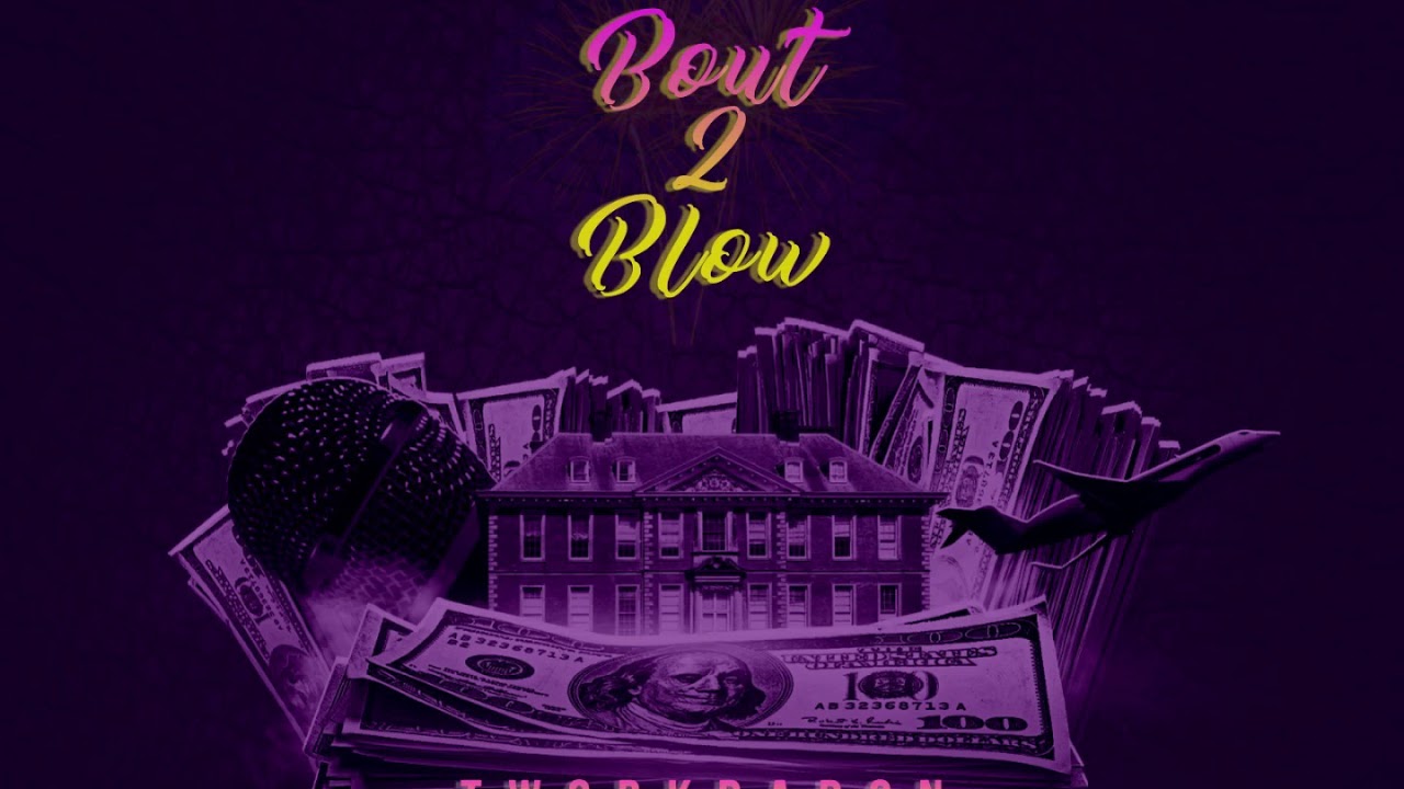 Bout2Blow By TworkDaDon Prod. By FeezieProduction