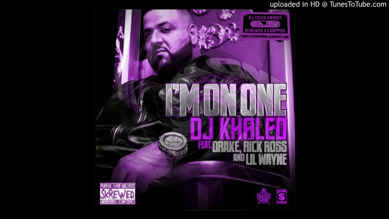DJ Khaled feat. Drake, Rick Ross & Lil Wayne - I'm On One Screwed ...