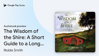 The Wisdom of the Shire: A Short Guide to a… by Noble Smith · Audiobook preview