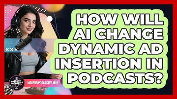 How Will AI Change Dynamic Ad Insertion In Podcasts? - Modern Podcaster Hub