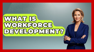What Is Workforce Development? - The Geography Atlas