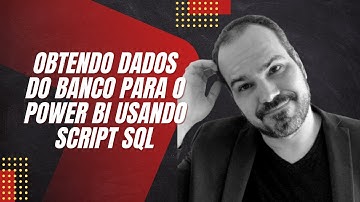 [Power Bi] Como importar dados do banco para o Power BI usando script SQL
