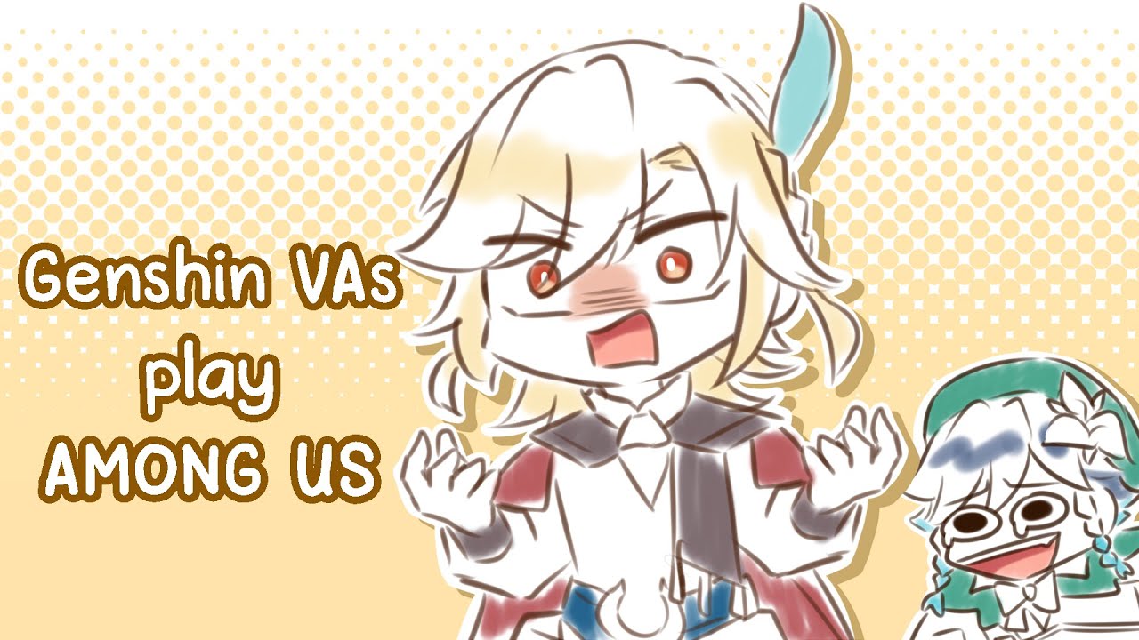 Genshin Impact | VAs play Among Us 1