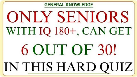 ONLY SENIORS WITH IQ 180+, CAN GET 6 OUT OF 30! IN THIS HARD QUIZ | GK | Hard Quiz Challenge