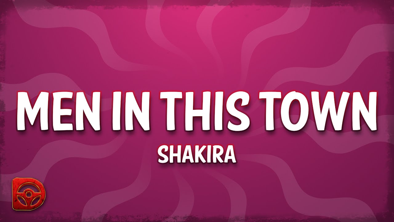 Shakira - Men In This Town (Letra/Lyrics) Shakira - Men In This Town (Letra/Lyrics)