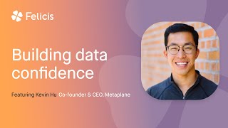 Building Data Confidence with Kevin Hu, Metaplane