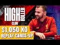 $1,050 Sunday HR KO C. Darwin2 | Internett93o | WATnlos Replay CARDS-UP $500k Gtd High Roller Club