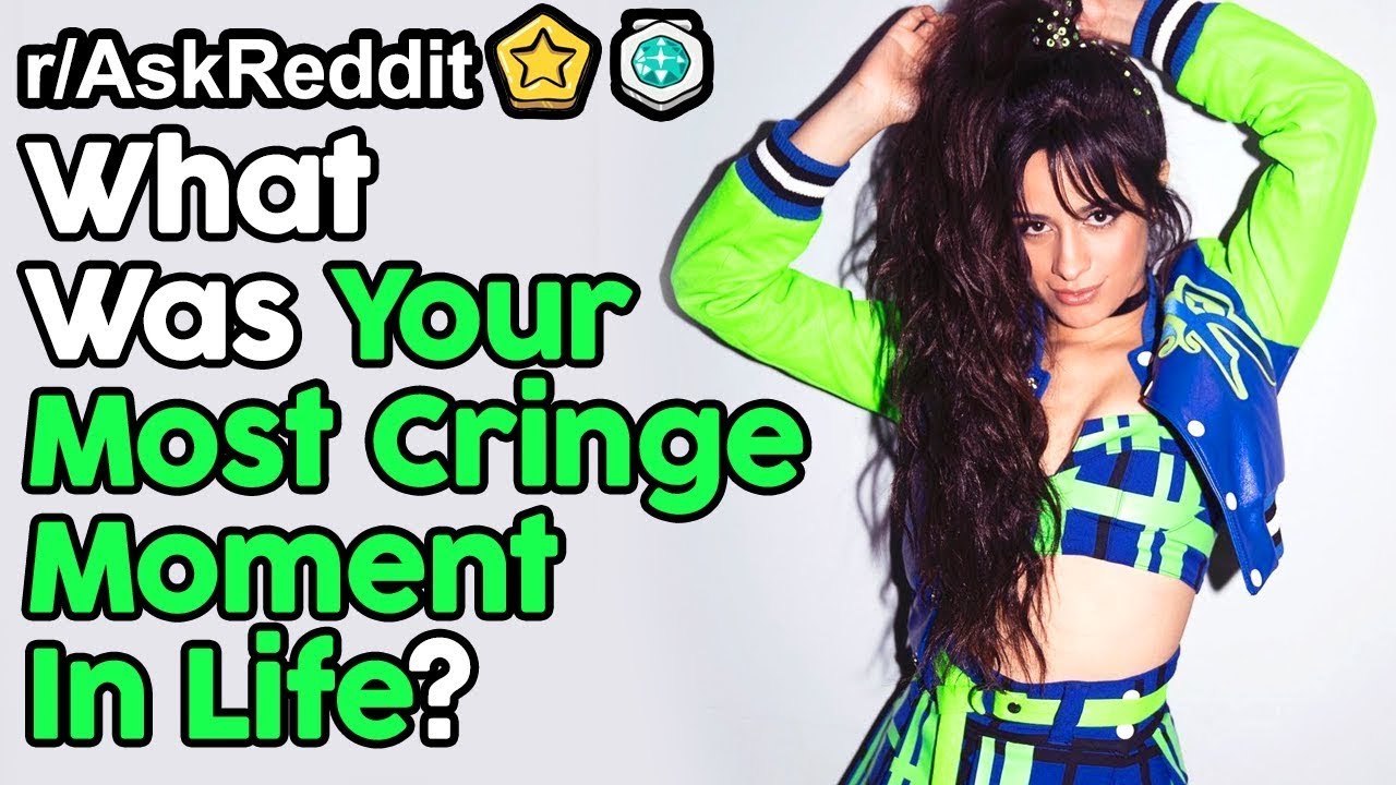 What Was Your Most Cringe Moment In Life R Askreddit Top Posts