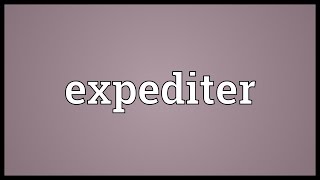 Expediter Meaning