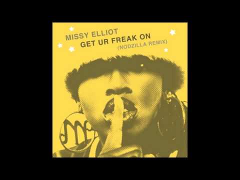 Nodzilla X Missy Elliot - Get Ur Freak On