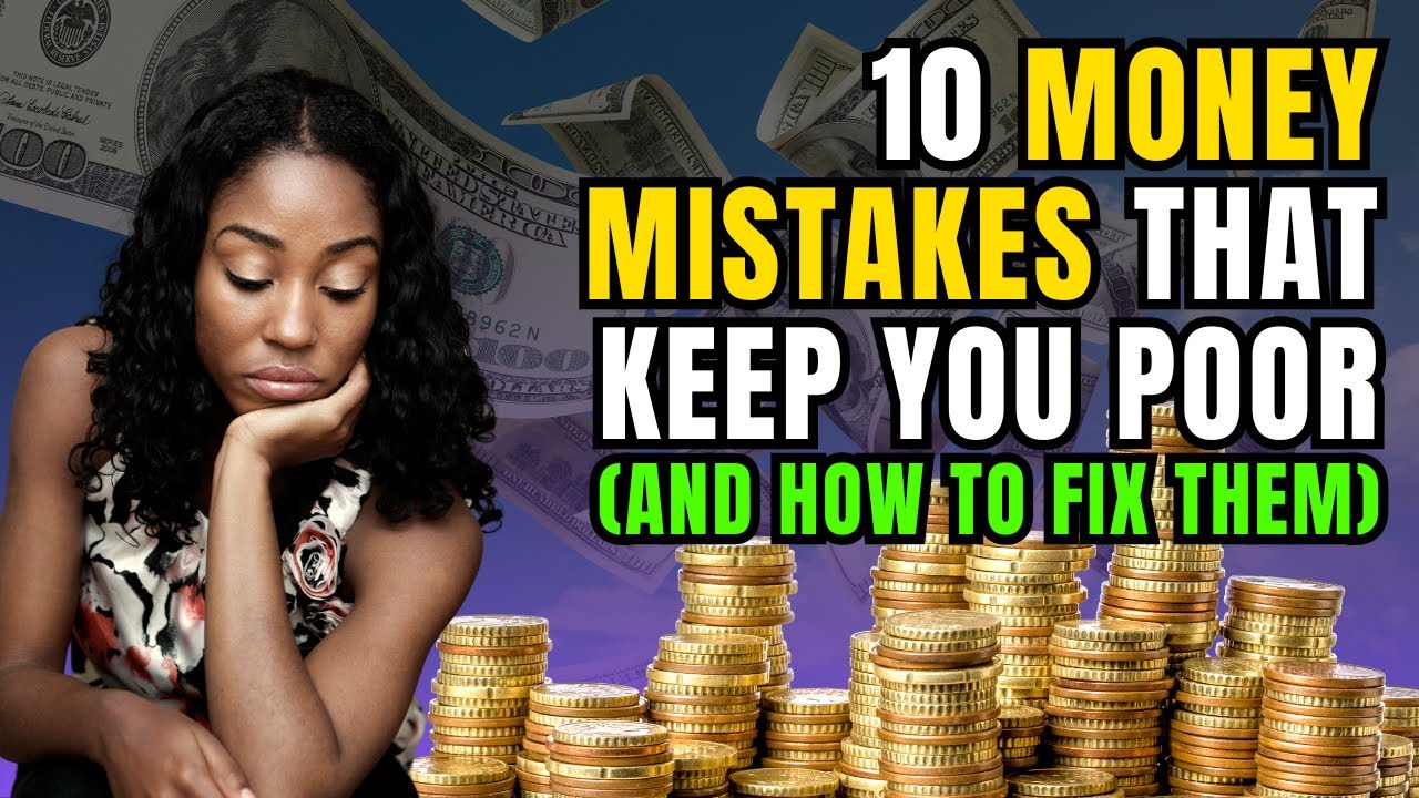 10 Money Mistakes That Keep You Broke (And How to Avoid Them) - YouTube