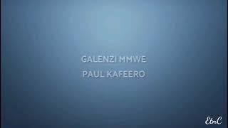 Galenzi mmwe by Paul kafeero