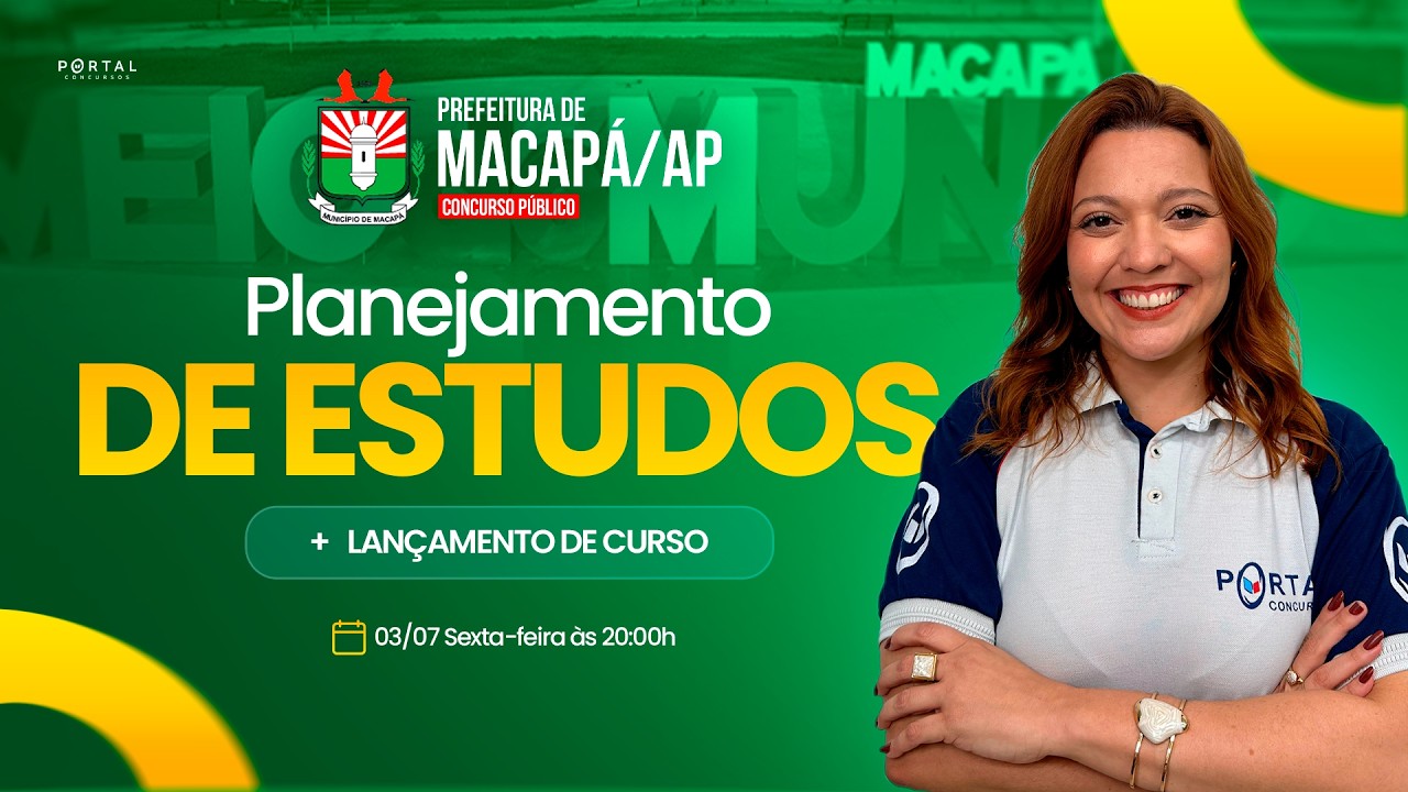 CONCURSO PREF. MACAPÁ/AP: PLANEJAMENTO DE ESTUDOS + LANÇAMENTO DO CURSO