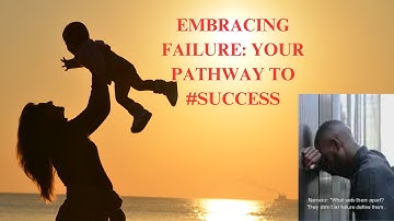 EMBRACING FAILURE: YOUR PATHWAY TO #SUCCESS