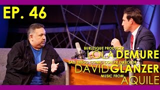 Tonight in San Diego Ep 46 - (Lola Demure / David Glanzer / Aquile)