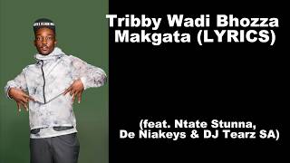 Tribby Wadi Bhozza - Makgata (LYRICS)