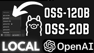 How to Run and Use OpenAI Open Source Models GPT-OSS 120b and 20b LOCALLY