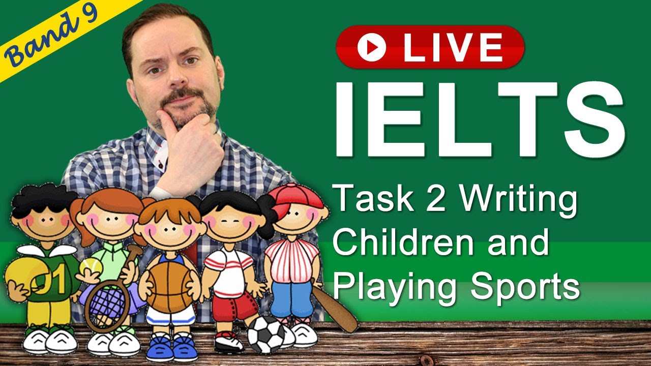 IELTS Live Class Recording - Task 2 Writing about Children and Sport ...