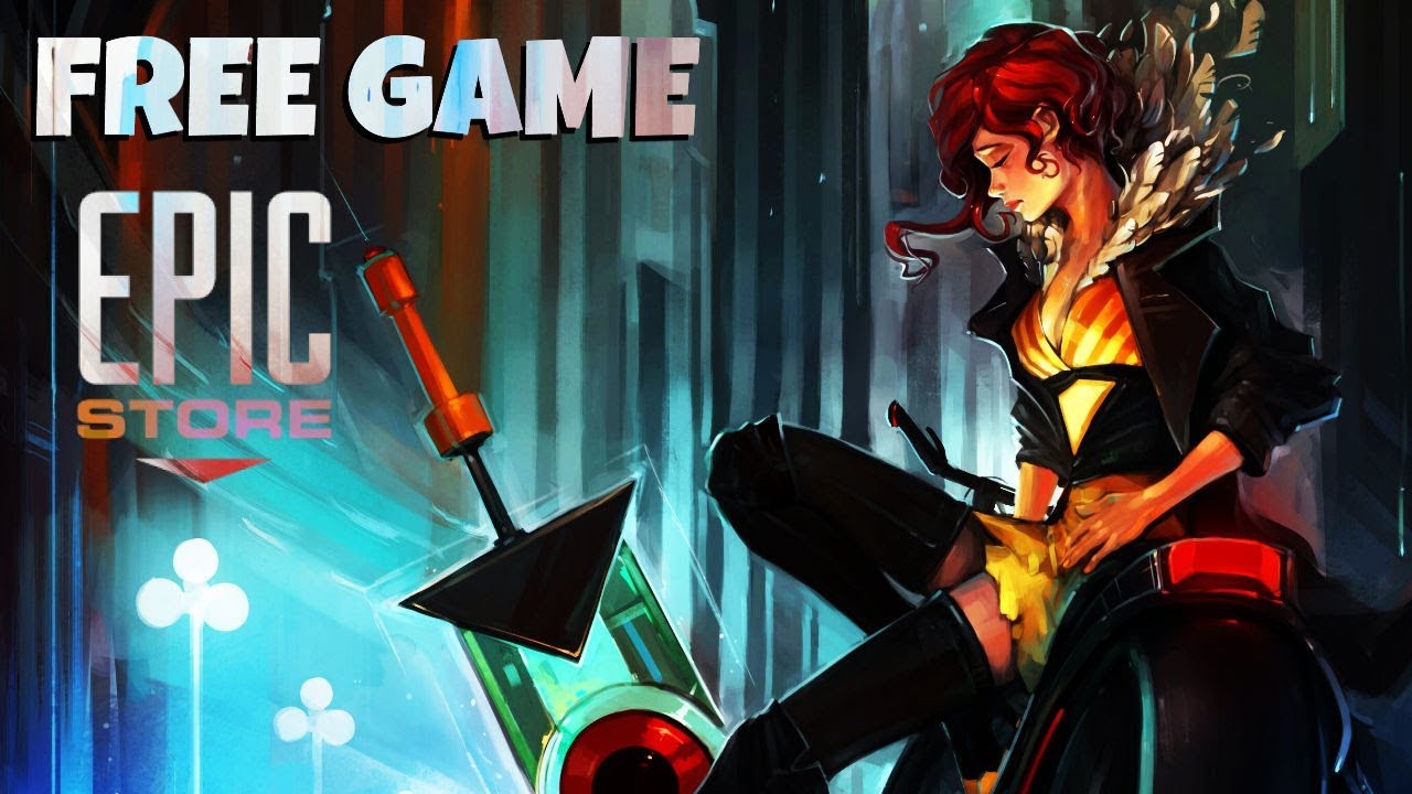 Free Game Transistor & Gameplay Epic Store Update YouTube
