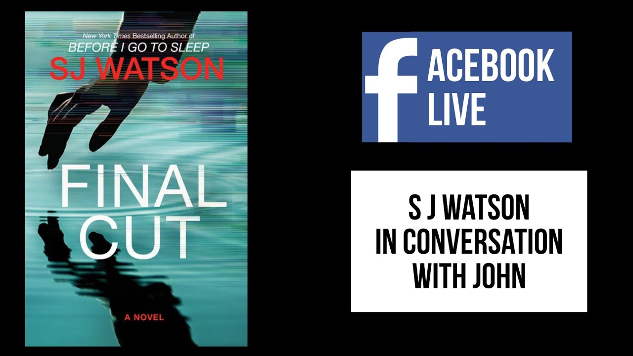 Facebook Live with S J Watson - August 25th, 2020 - YouTube