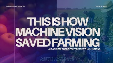 Machine Vision Just Killed the “You Can’t Automate That” Excuse in Farming.