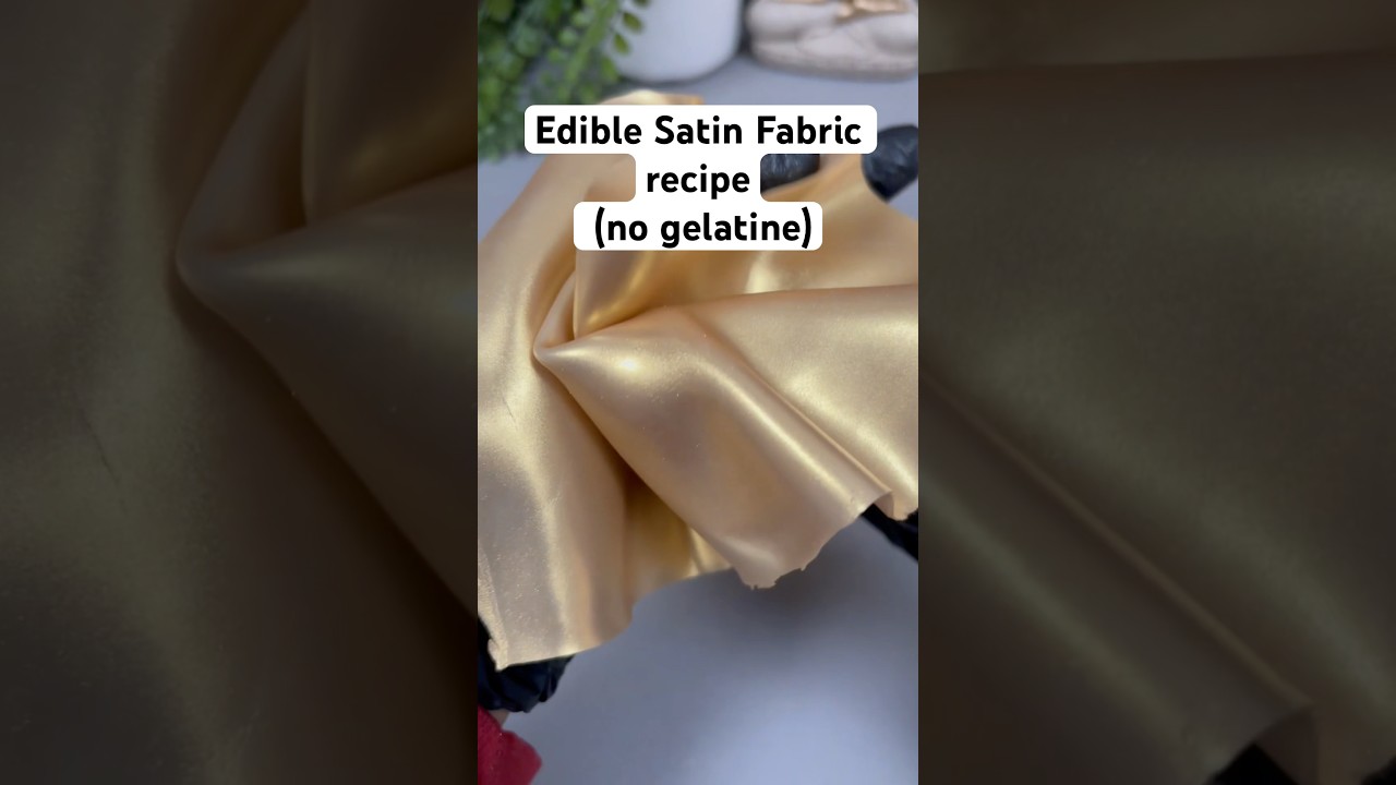 Edible Satin Fabric Recipe: no gelatine, no glycerine 