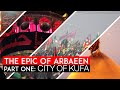 City of Kufa Part 1, The Epic of Arbaeen - Imam Hussain Ashura Islamic History series