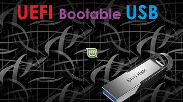 How to create a uefi bootable usb for linuxmint 64 bit
