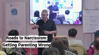 Roads To Narcissism: Getting Parenting Wrong (clip: Ohrid Seminar, May 2026)