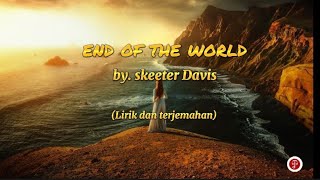 End of the World_Skeeter Davis_1960 (lirik dan terjemahan)