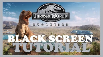 Jurassic World Evolution – How to Fix Black Screen & Stuck on Loading Screen