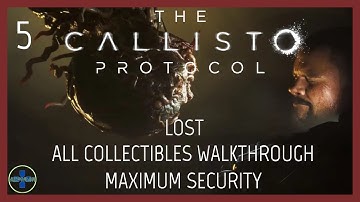 Lost | Maximum Security | 100% Collectibles | Part 5 | The Callisto Protocol