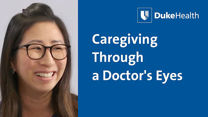 Caregiving Through a Doctor's Eyes | Duke Health