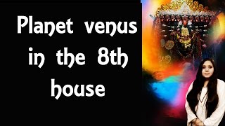 Planet Venus in the 8th House(English):mahakali vedic healing shelter:usa,uk,uae,india,Singapore
