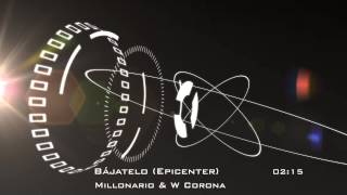 Millonario & W Corona  - Bajatelo - Epicenter Bass