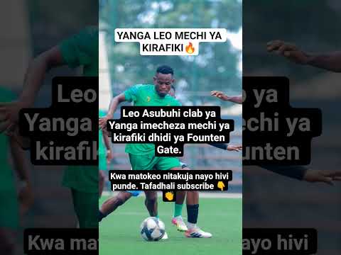 YANGA LEO IMECHEZA MECHI YA KIRAFIKI DHIDI YA FGATE PLEASE SUBSCRIBE KWA TAARIFA ZAID Viral