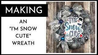 "I'M SNOW CUTE" - MAKING A SNOWMAN THEME WREATH #snowmanwreath Wealth