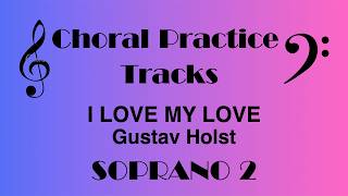 I Love My Love | SOPRANO 2 Practice Track | Gustav Holst