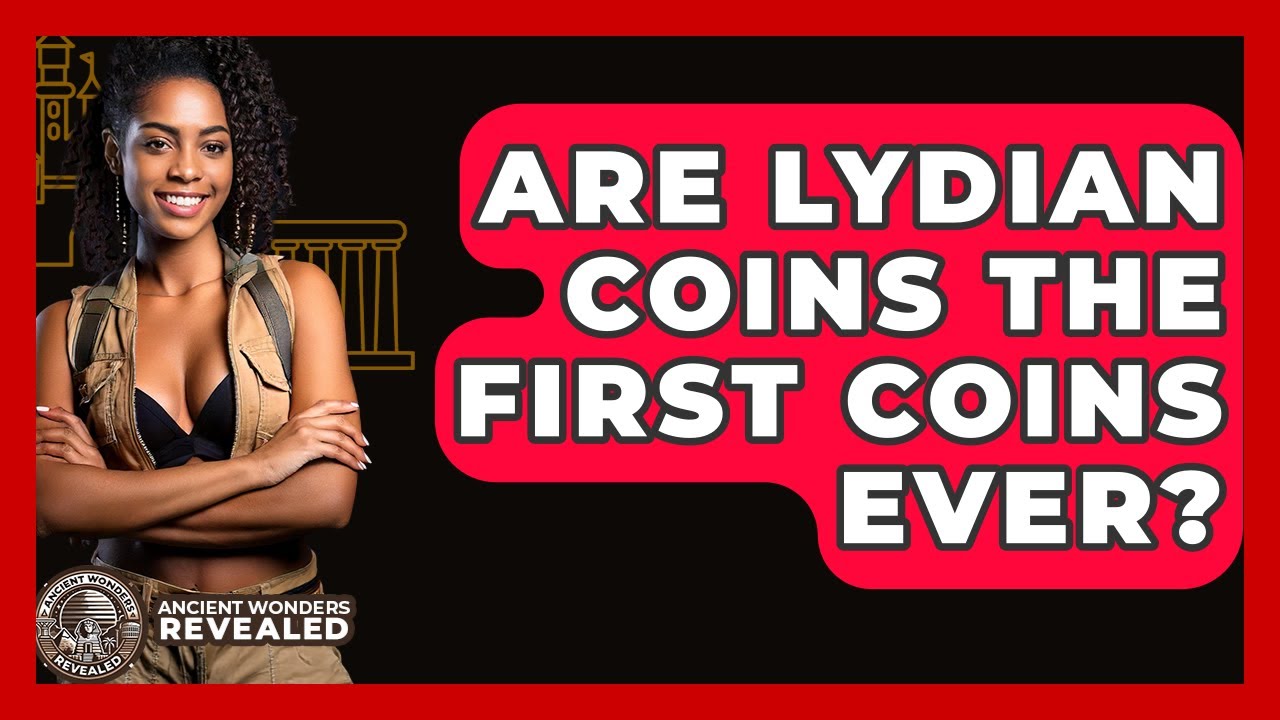 Are Lydian Coins The First Coins Ever? - Ancient Wonders Revealed