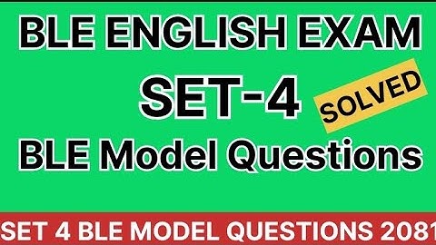 BLE ENGLISH SET 4 2081 | SET 4 BLE Model Questions 2081 | Class 8 BLE English Set 4 2081 |