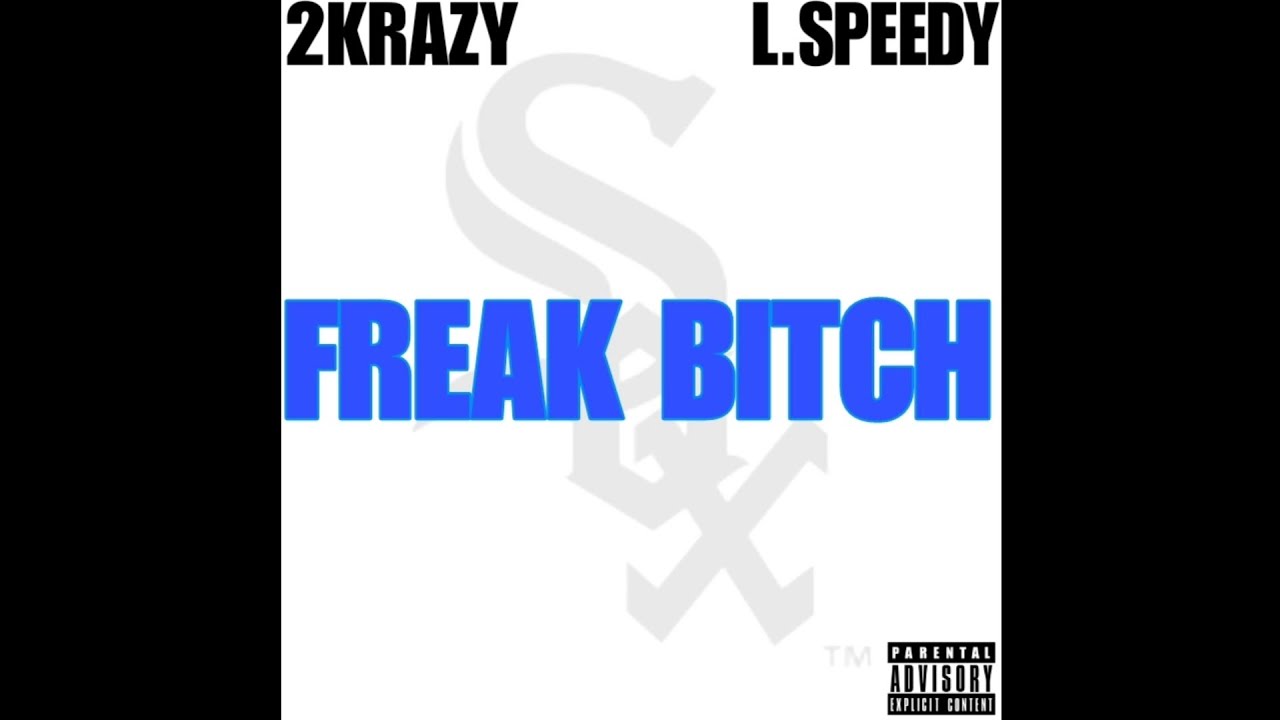 2KRAZY FT. LIL SPEEDY - FREAK BITCH