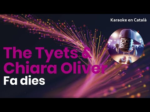 The Tyets & Chiara Oliver - Fa dies (Karaoke en català)
