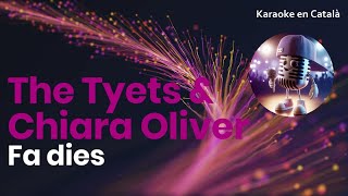 The Tyets & Chiara Oliver - Fa dies (Karaoke en català)