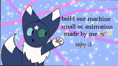 build our machine | small oc animation
