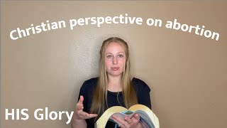 Can you support abortion as a Christian? HIS Glory Episode 10