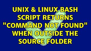 Unix & Linux: Bash script returns "command not found" when outside the source folder