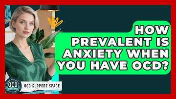 How Prevalent Is Anxiety When You Have OCD? - OCD Support Space