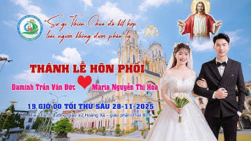 Thánh Lễ Hôn Phối: Anh Đaminh Trần Văn Đức & Chị Maria Nguyễn Thị Hoa. Gx Hoàng Xá - Gp Thái Bình